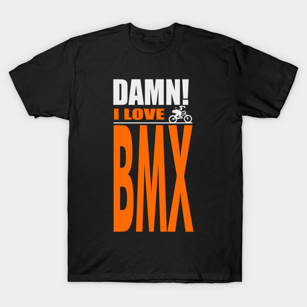 Damn I Love BMX
